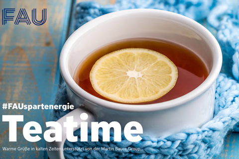Zum Artikel "#FAUspartenergie: Tea Time für Studierende"